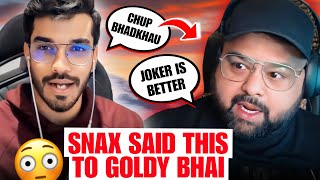 Snax Reply To Goldy Bhai GONE WRONG😳 [upl. by Steiner]