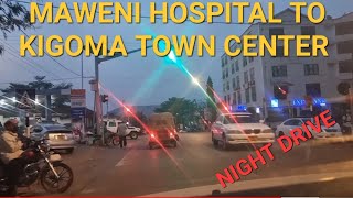 Maweni Hospital to Kigoma Town Center Night Drive [upl. by Newcomb]