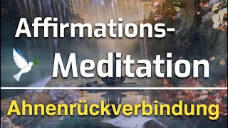 Affirmationsmeditation 🧘‍♂️ zur Rückverbindung mit den Ahnen ⭐️ Ende der dunklen Nacht der Seele [upl. by Erde]