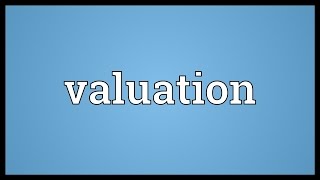 Valuation Meaning [upl. by Ardnaskela]