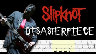 Slipknot  Disasterpiece Bass Tabs amp PDF By Chamis Bass [upl. by Parnas607]