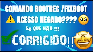 COMO CORRIGIR O ERRO DO COMANDO bootrec fixboot QUANDO DAR ACESSO NEGADO [upl. by Drauode238]