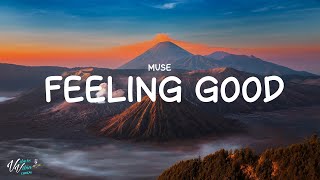 Muse  Feeling Good Lyrics [upl. by Dupre]