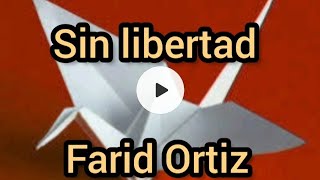 Sin Libertad Farid Ortiz Letra Liryc [upl. by Edahs401]