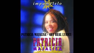 Patricia majalisa Get real lyrics [upl. by Nitz]