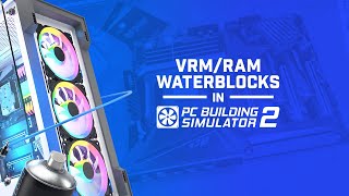 PC Building Simulator 2 Motherboard monoblocks  RAM watercooling [upl. by Diann]