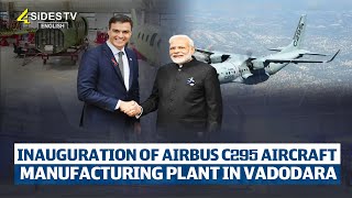 Inauguration of Airbus C295 Aircraft Manufacturing Plant in Vadodara  4SiDESTVEnglish [upl. by Adriel]