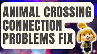 How To Fix Animal Crossing Connection Problems Updated 2024 [upl. by Kassi646]