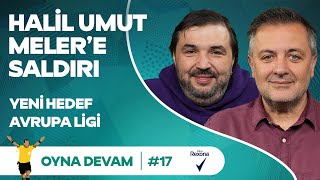 Halil Umut Meler GS Avrupa Liginde LA Lakers  Mehmet Demirkol amp Kaan Kural  Oyna Devam 17 [upl. by Goldston]