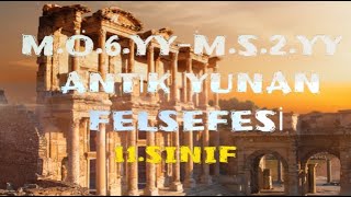 MÖ6YYMS2YY ANTİK YUNAN FELSEFESİ 11SINIF1ÜNİTE [upl. by Eitteb]