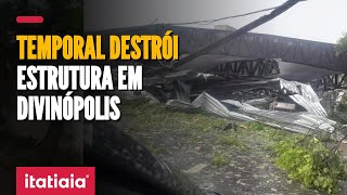 TEMPORAL DESTRÓI ESTRUTURA DO PARQUE DE EXPOSIÇÕES EM DIVINÓPOLIS [upl. by Ainez]