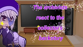 《The Archivists react to the collectors backstory》GCMV SPOILERSold [upl. by Sammie]