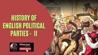 HISTORY OF ENGLISH POLITICAL PARTIES II [upl. by Baniaz]