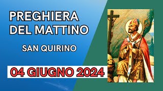 Preghiera del mattino 4 GIUGNO  San QUIRINO Vescovo [upl. by Raynata]