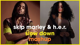 Skip Marley amp HER  Slow Down  Zepherin Saint  Soulful Deep House Mashup Remix [upl. by Atinrahc522]