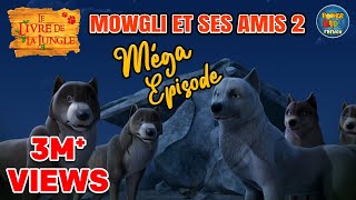 MOWGLI ET SES AMIS 2  Méga épisode  Le Livre de la Jungle  Histoire de Mowgli [upl. by Sly]