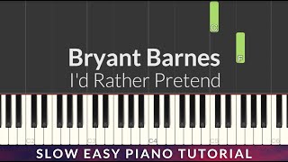 Bryant Barnes  Id Rather Pretend SLOW EASY Piano Tutorial  Lyrics [upl. by Brunelle]