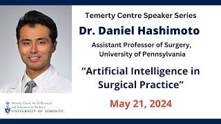 Dr Daniel Hashimoto • Artificial Intelligence in Surgical Practice [upl. by Cung]