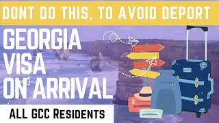 Georgia On Arrival Visa For GCC Residents Things You Should Avoid [upl. by Hanima]