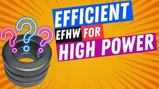 What EFHW Core and Winding to use for HIGH POWER [upl. by Cirtap]