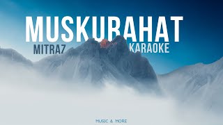 MITRAZ  MUSKURAHAT KARAOKE [upl. by Mansur860]