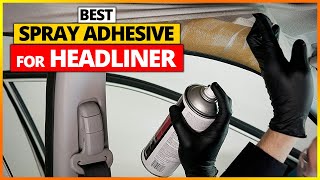 Best Spray Adhesive For Headliners 2024 [upl. by Malloy]