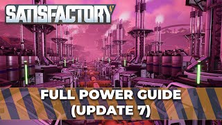 Satisfactory Complete Power Guide Update 7  Update 8 [upl. by Ruvolo]