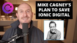 Mike Cagneys Plan To SAVE Ionic Digital And 3x The Value Of Our Shares [upl. by Waugh]