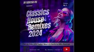 Classics House Remixes 2024 Mix Dj SZECSEI RS [upl. by Annissa690]