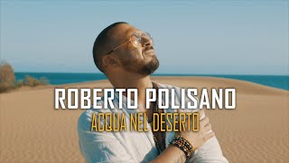 Roberto Polisano  Acqua nel deserto Official video [upl. by Yelehsa]