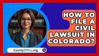 How To File A Civil Lawsuit In Colorado  CountyOfficeorg [upl. by Ilatfan743]