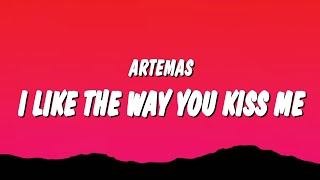 Artemas  i like the way you kiss me Lyrics quoti like the way you kiss me i can tell you miss mequot [upl. by Changaris]