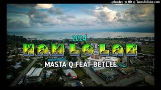 Kam Lo Lae 2024 Masta Q feat Betlee [upl. by Ilyk]