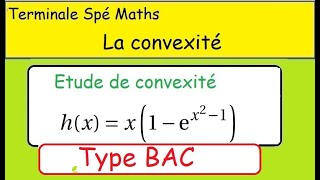 La convexité Sujet Type BAC Term spé Maths xexpx² 1 [upl. by Losiram]