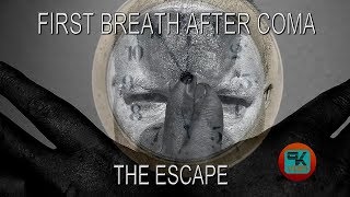 First Breath After Coma  The Escape [upl. by Rollo]