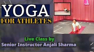 Yoga for Athletes  Live Class by Senior Instructor Anjali Sharma [upl. by Elehcor]