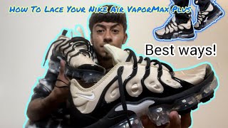 How To Lace Your Nike Air VaporMax Plus THE BEST WAYS [upl. by Karlens]