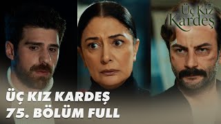 Üç Kız Kardeş 75 Bölüm  Full Bölüm [upl. by Verena]