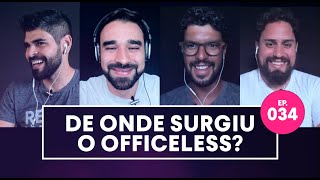 DE ONDE SURGIU O MOVIMENTO OFFICELESS  PODCAST OFFICELESS TALKS 034 [upl. by Erodavlas613]