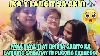 WOW MAYLIN AT NENITA GANITO KA LAMBING SA NANAY NI PUGONG BYAHERO [upl. by Nolahc410]