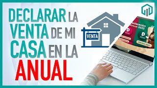 DECLARAR VENTA DE CASA HABITACIÓN EN LA DECLARACIÓN ANUAL [upl. by Virnelli]