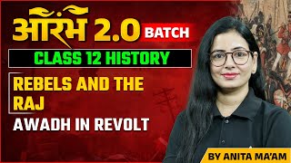 Rebels and The Raj Class 12 History  Awadh in Revolt  By Anita Maam [upl. by Githens]