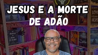 JESUS E A MORTE DE ADÃO [upl. by Donoho519]