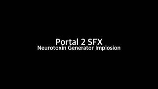 Portal 2 Neurotoxin Generator Implosion Sound [upl. by Ermentrude271]