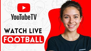 How to Watch Live Football on YouTube TV 2024 [upl. by Gerta]