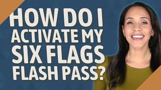 How do I activate my Six Flags Flash Pass [upl. by Ailimat]