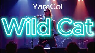 YamCol  Wild Cat [upl. by Ettennaj]