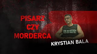 Krystian Bala  niewinnie skazany pisarz czy bezwzględny morderca  Profil Mordercy 1 [upl. by Pontus]