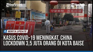 China Lockdown 35 Juta Orang di Kota Baise [upl. by Nallak963]