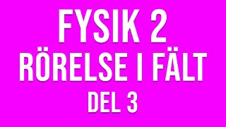 Fysik 2  Rörelser i fält del 3 av 4 [upl. by Opportina]